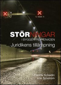 Schedin, Fredrik| Sjöström, Elin | Störningar i byggentreprenaden : Juridikens tillämpning