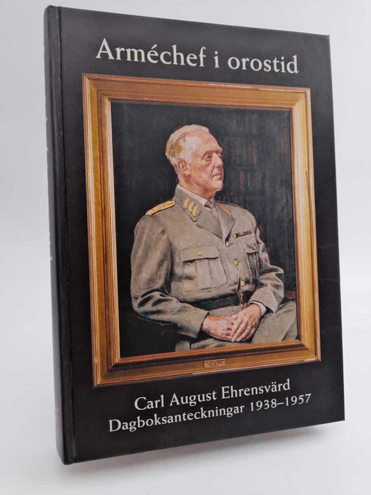 Ehrensvärd, Carl August | Arméchef i orostid : Dagboksanteckningar 1938-1957