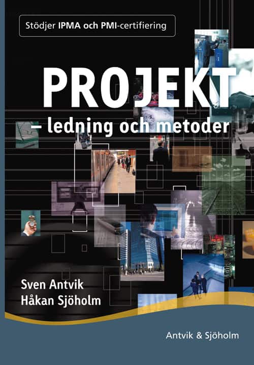 Antvik, Sven | Sjöholm, Håkan | Projektledning och metoder