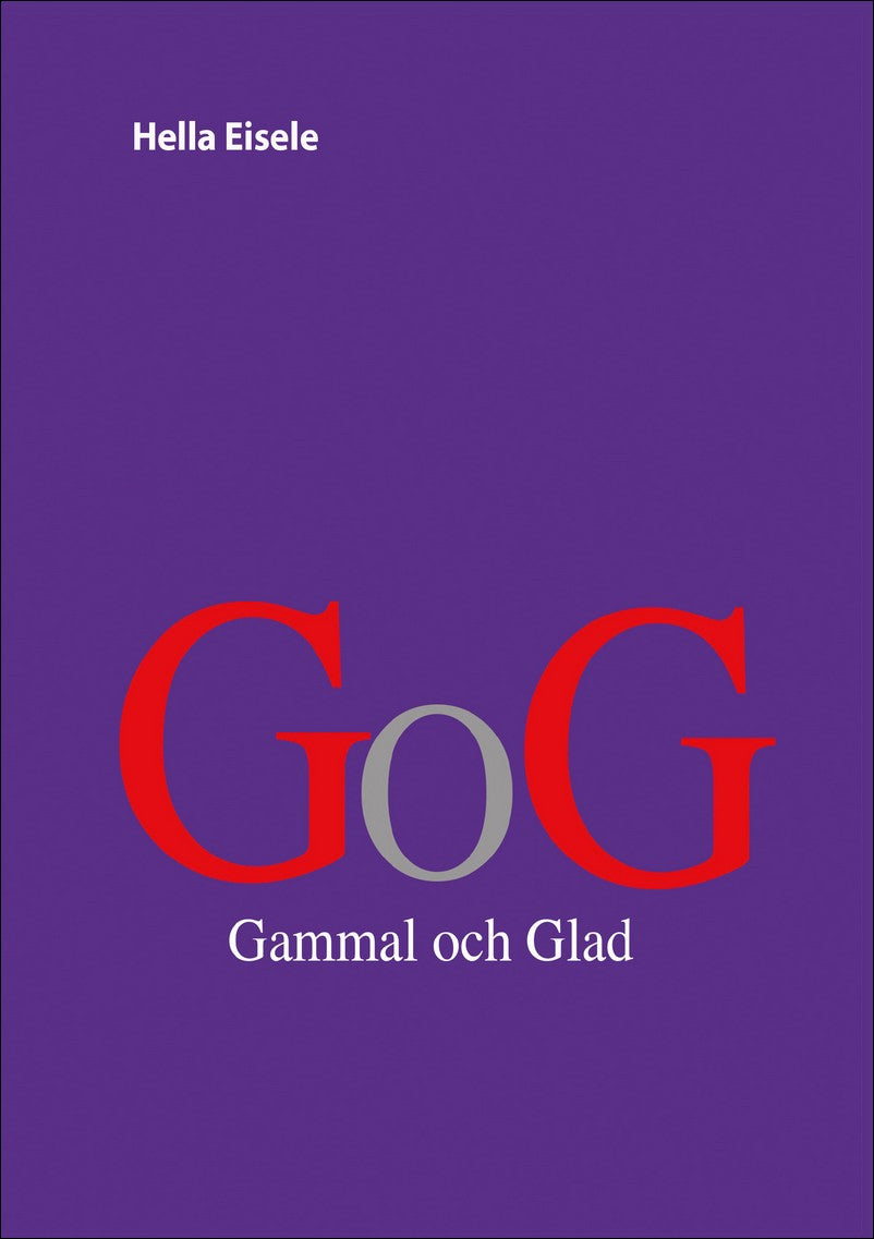 Eisele, Hella | GoG : gammal och glad : Gammal och glad