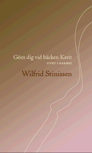 Stinissen, Wilfrid | Göm dig vid bäcken Kerit. Livet i Karmel