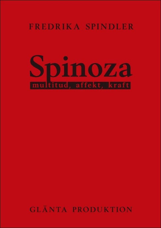 Spindler, Fredrika | Spinoza : Multitud, affekt, kraft