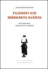 Motturi, Aleksander | Filosofi vid mörkrets hjärta : Wittgenstein, Frazer och vildarna [diss.]