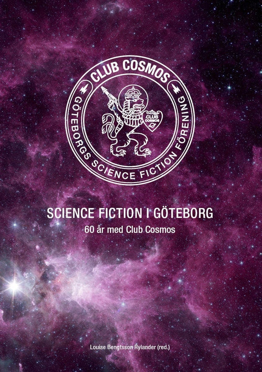 Bengtsson Rylander, Louise [red.] | Science fiction i Göteborg : 60 år med Club Cosmos
