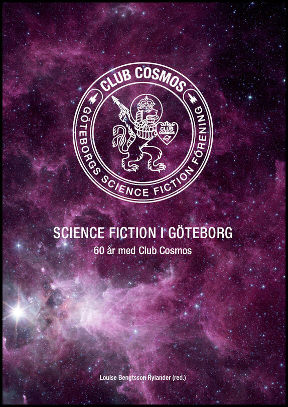 Bengtsson Rylander, Louise [red.] | Science fiction i Göteborg : 60 år med Club Cosmos