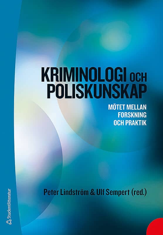 Lindström, Peter | Sempert, Ulf | et al | Kriminologi och poliskunskap : Mötet mellan forskning och praktik