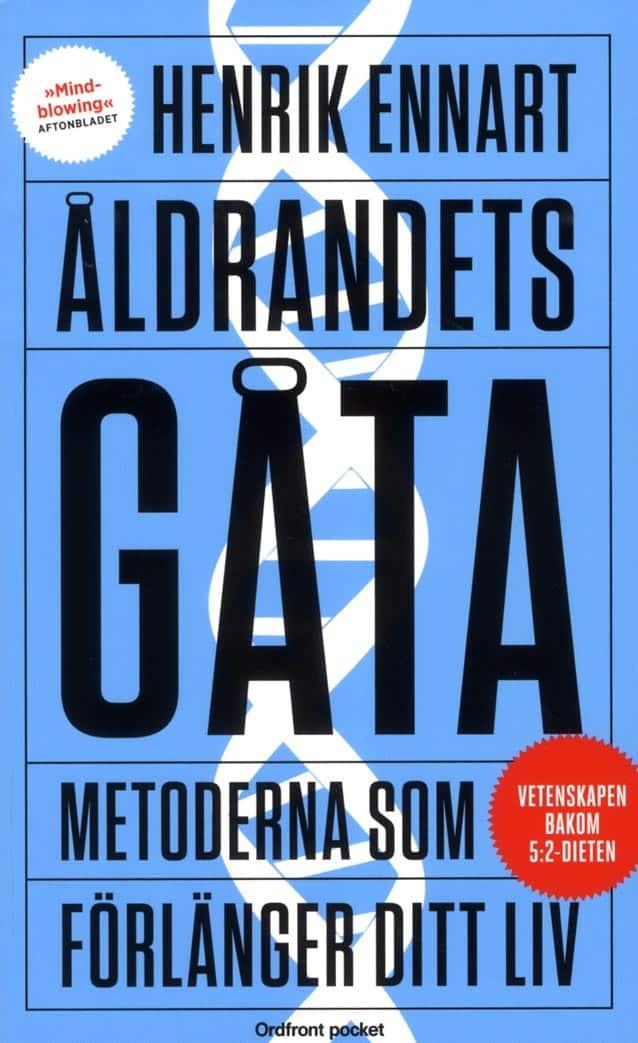 Ennart, Henrik | Åldrandets gåta : Metoderna som förlänger ditt liv