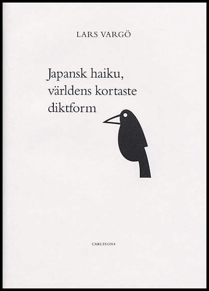 Vargö, Lars | Japansk Haiku : den kortaste diktformen : Den kortaste diktformen