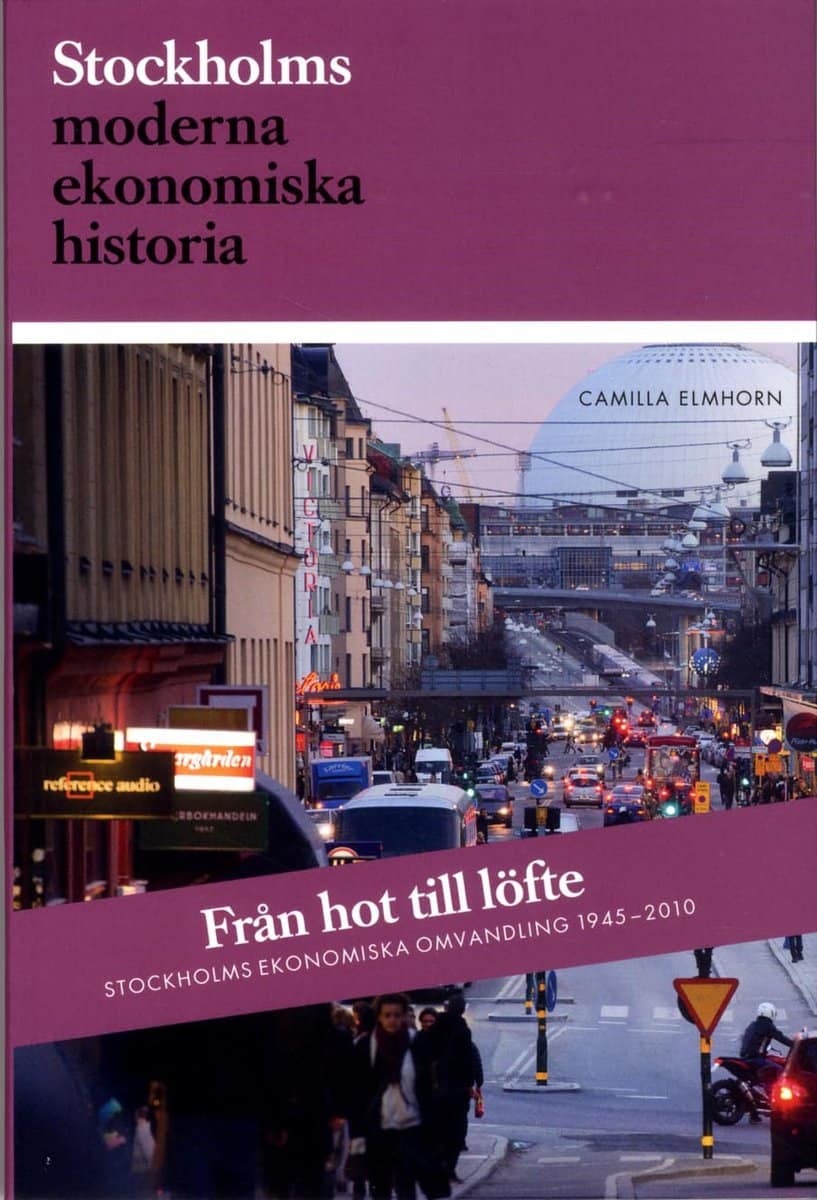 Elmhorn, Camilla | Från hot till löfte : Stockholms ekonomiska omvandling 1945-2010