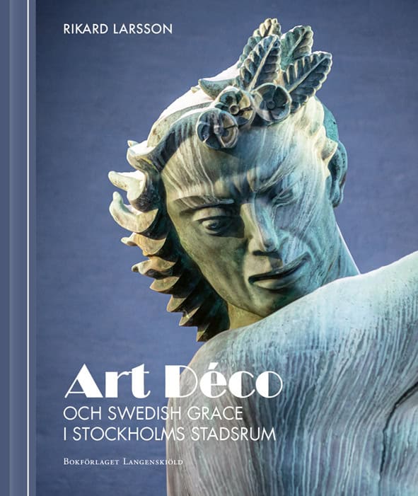 Larsson, Rikard | Art Déco och Swedish Grace i Stockholms stadsrum