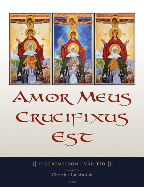 Lindström, Christina [red.] | Amor meus crucifixus est : Pilgrimsikon i vår tid