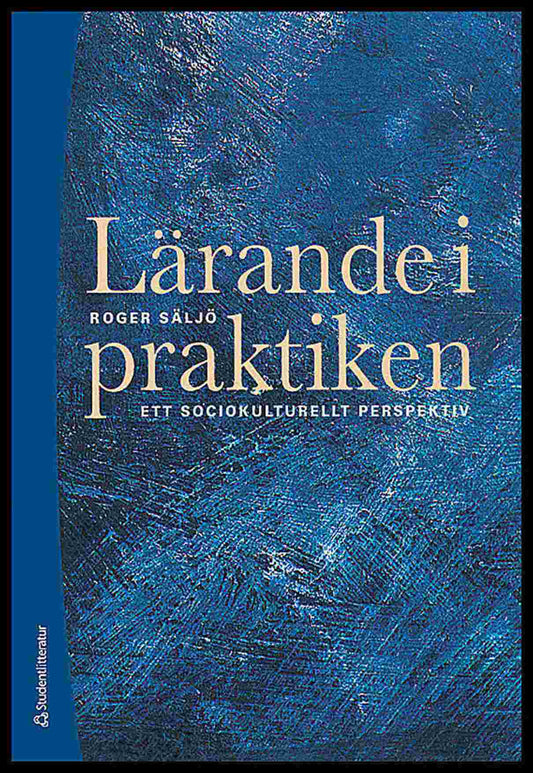 Säljö, Roger | Lärande i praktiken : Ett sociokulturellt perspektiv