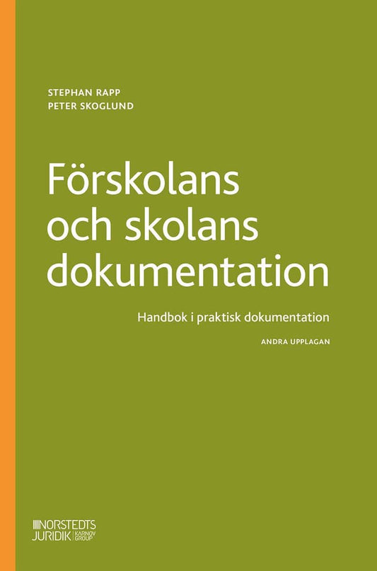 Rapp, Stephan | Skoglund, Peter | Förskolans och skolans dokumentation : Handbok i praktisk dokumentation