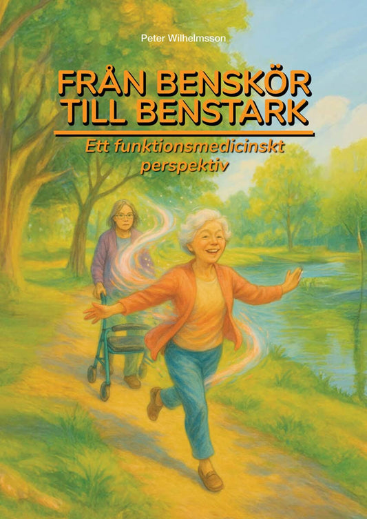 Wilhelmsson, Peter | Från benskör till benstark : Ett funktionsmedicinskt perspektiv