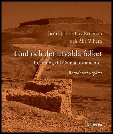 Eriksson, LarsOlov| Viberg, Åke [red.] | Gud och det utvalda folket : Inledning till Gamla testamentet