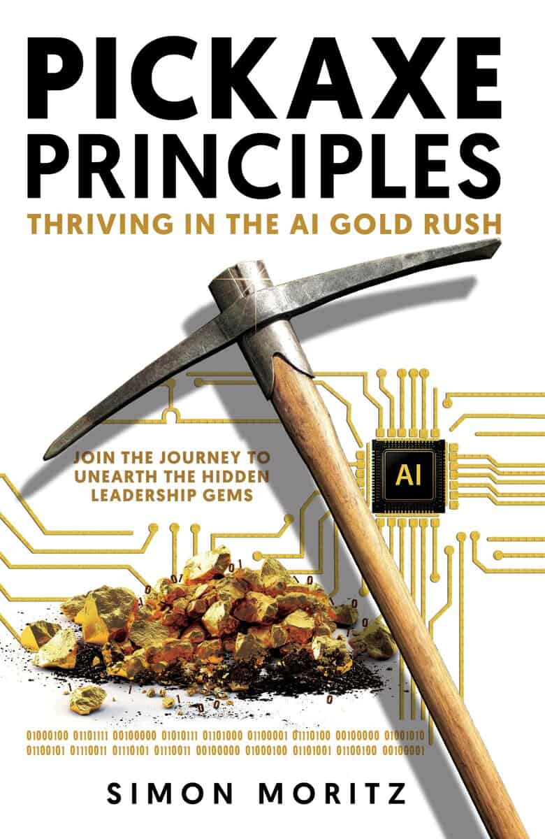 Moritz, Simon | Pickaxe principles : Thriving in the AI Gold Rush