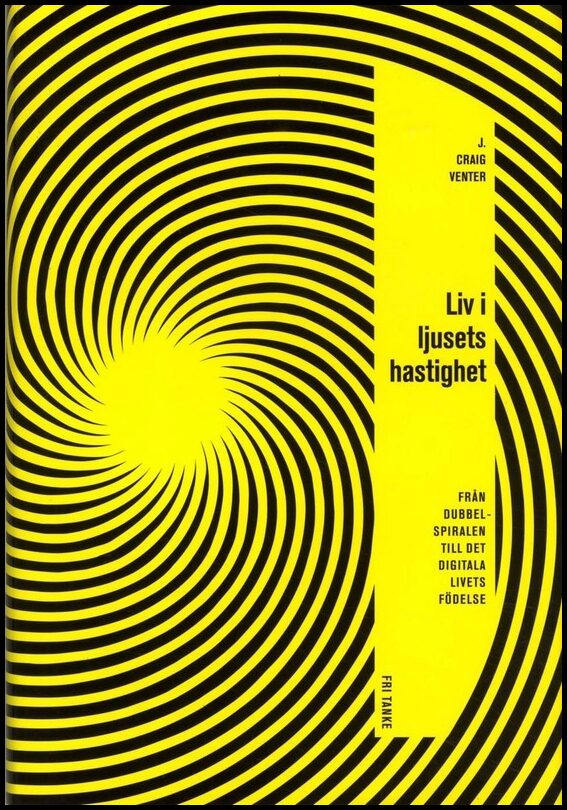 Venter, J. Craig | Liv i ljusets hastighet : Från dubbelspiralen till det digitala livets födelse