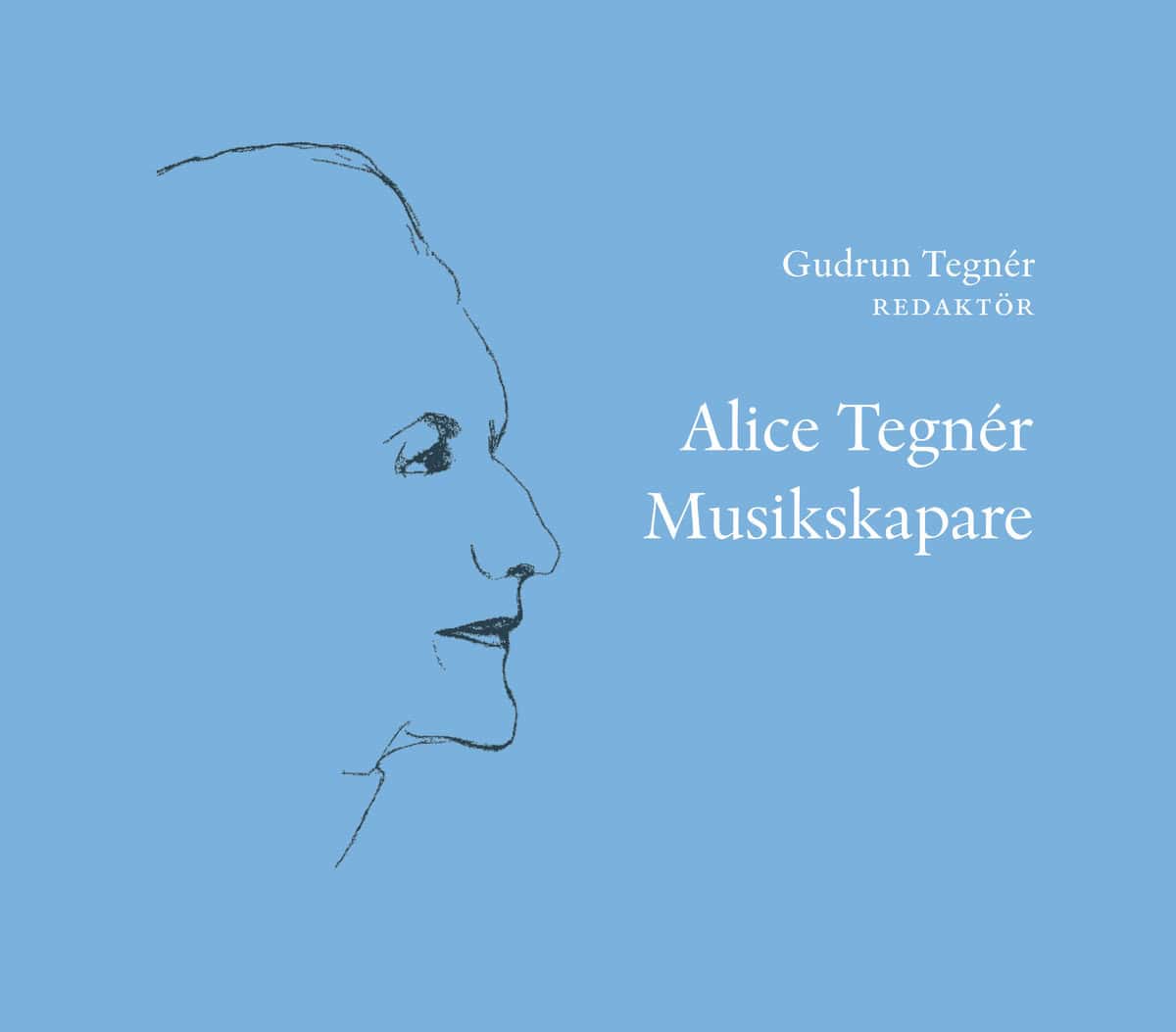 Tegnér, Gudrun [red.] | Alice Tegnér : Musikskapare