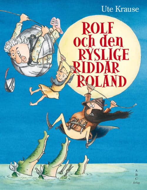 Krause, Ute | Rolf och den ryslige riddar Roland