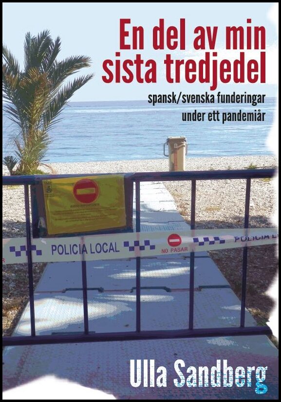 Sandberg, Ulla | En del av min sista tredjedel : Spansk/svenska funderingar under ett pandemiår