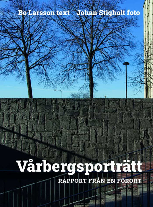 Larsson, Bo | Vårbergsporträtt : Rapport från en förort