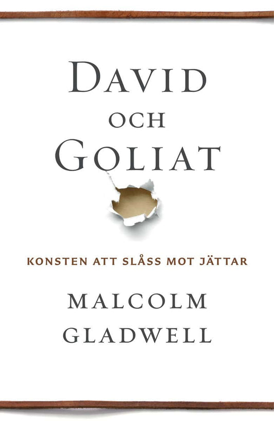 Gladwell, Malcolm | David och Goliat : Konsten att slåss mot jättar