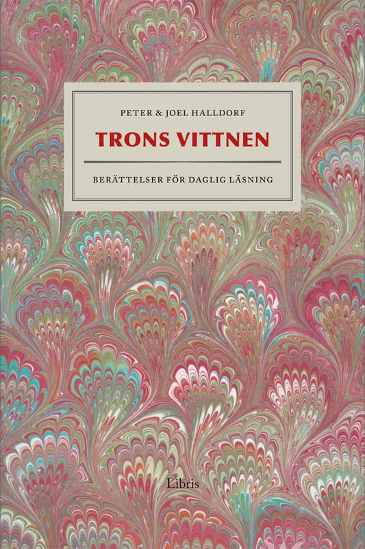 Halldorf, Peter | Halldorf, Joel | Trons vittnen : Berättelser för daglig läsning