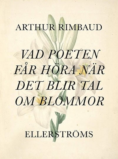 Rimbaud, Arthur | Vad poeten får höra när det blir tal om blommor