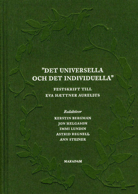 Bergman, Kerstin | Helgason, Jon | Lundin, Immi | Regnell, Astrid | Steiner, Ann [red.] | Det universella och det indivi...