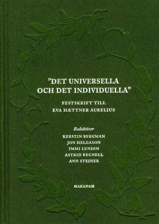Bergman, Kerstin | Helgason, Jon | Lundin, Immi | Regnell, Astrid | Steiner, Ann [red.] | Det universella och det indivi...