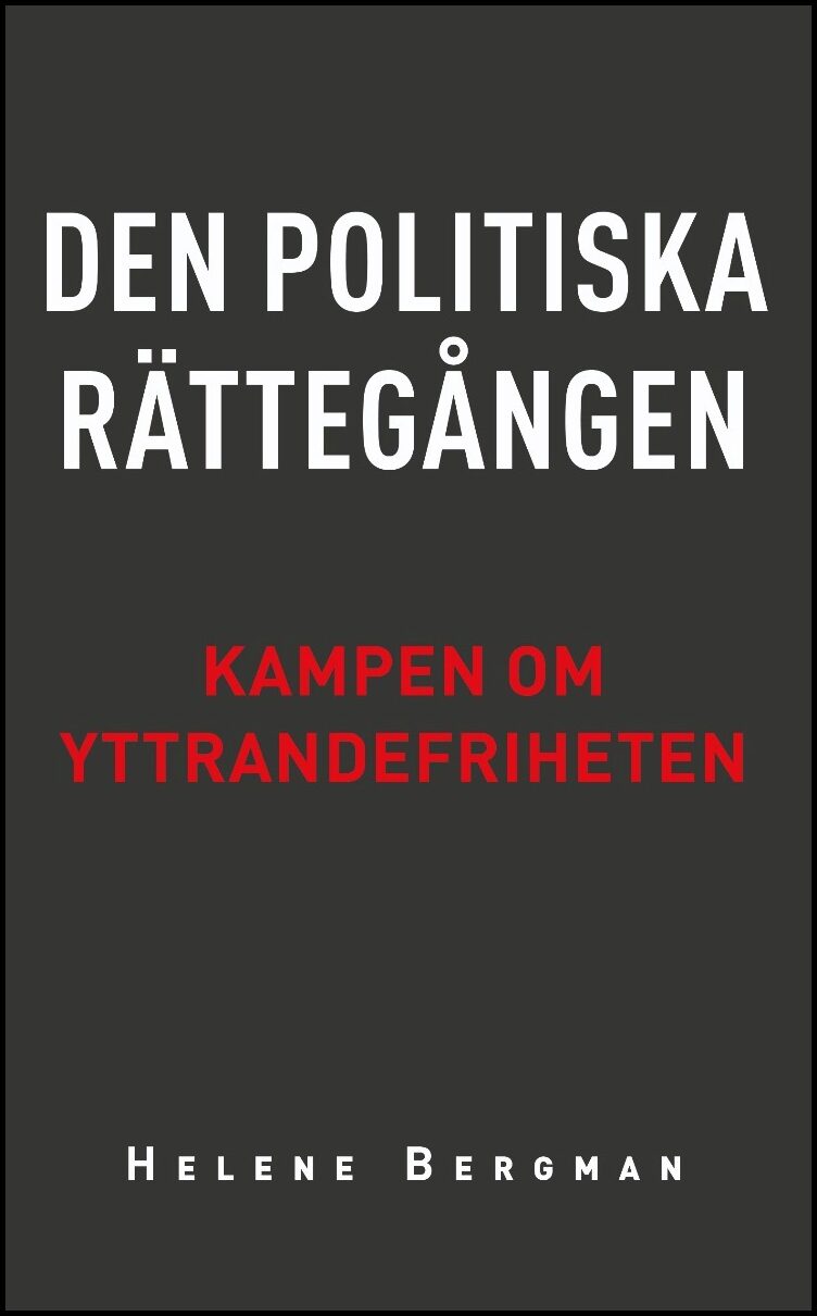 Bergman, Helene | Den politiska rättegången : Kampen om yttrandefriheten