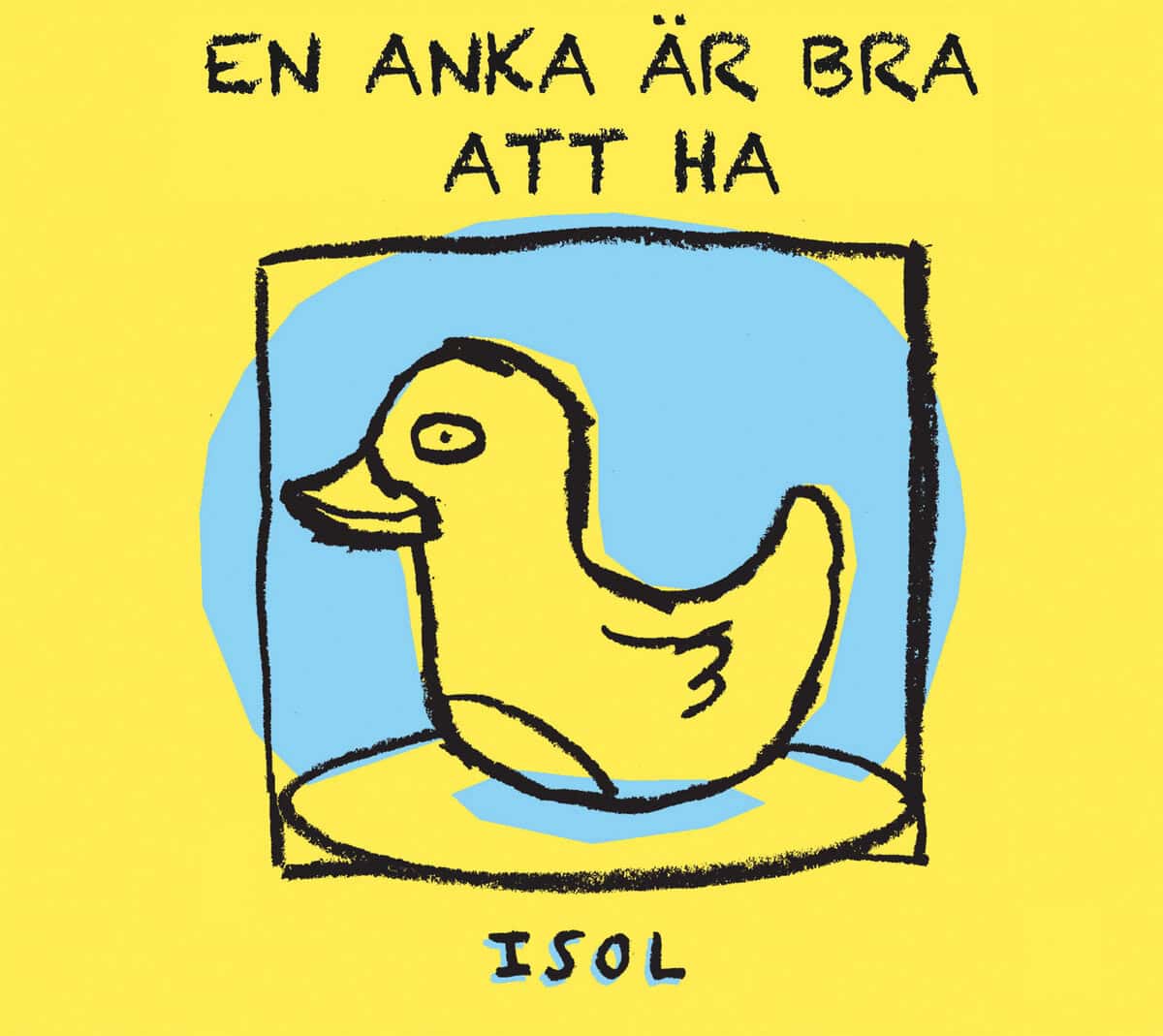 Isol | En anka är bra att ha