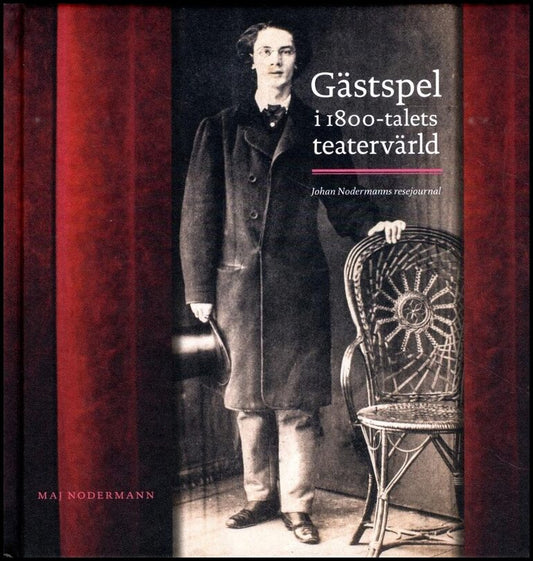 Nodermann, Maj | Gästspel i 1800-talets teatervärld : Johan Nodermanns resejournal