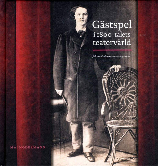 Nodermann, Maj | Gästspel i 1800-talets teatervärld : Johan Nodermanns resejournal