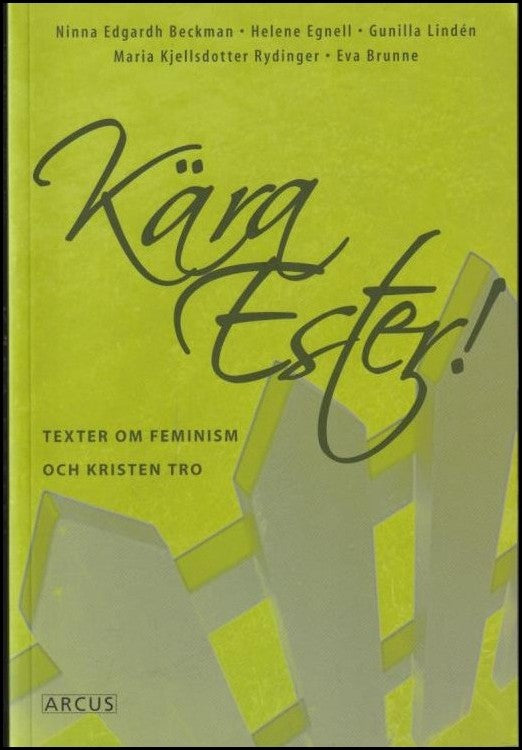 Beckman, Ninna Edgardh (m fl) | Kära Ester! : Texter om feminism och kristen tro