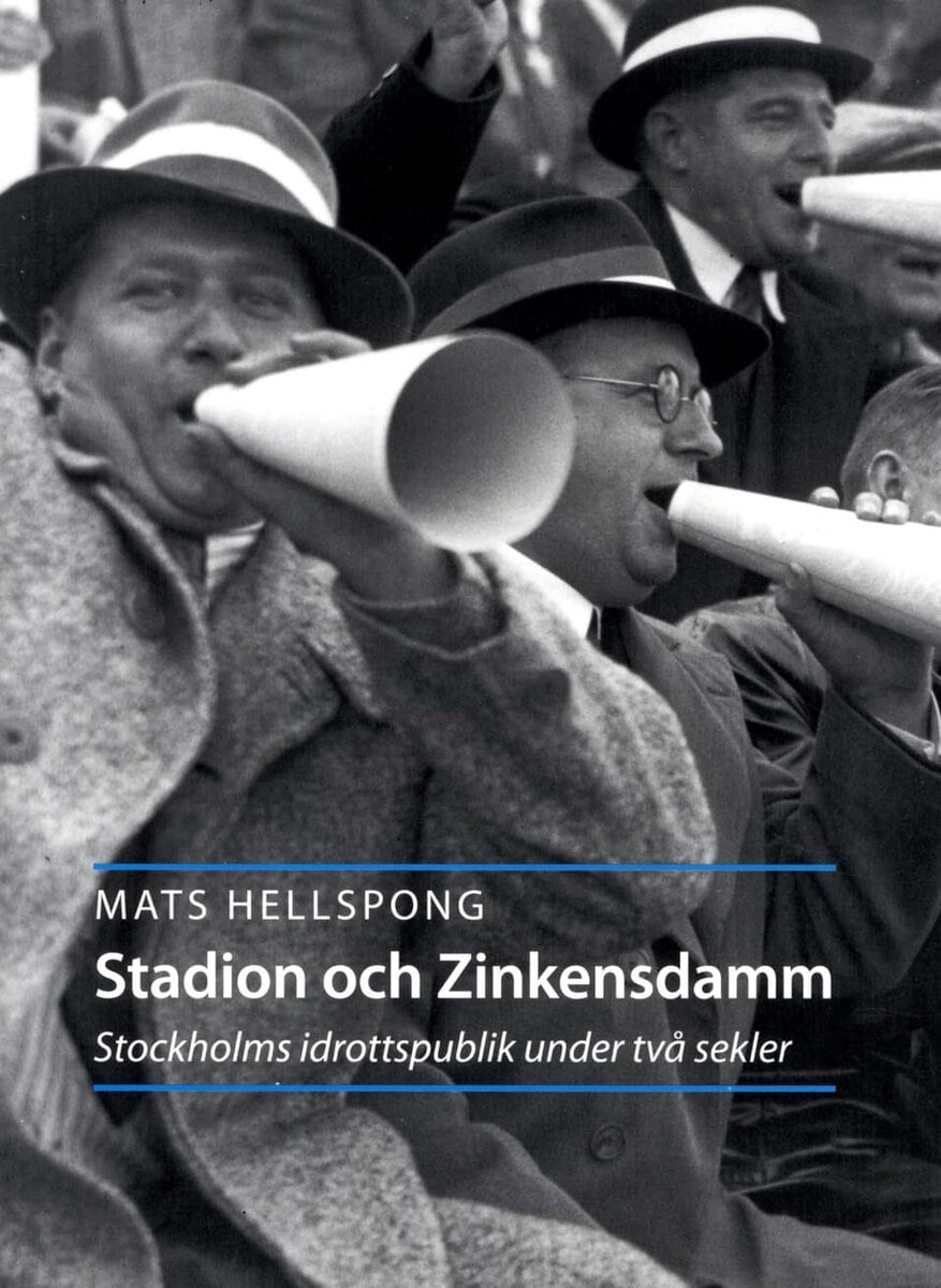 Hellspong, Mats | | Stadion och Zinkensdam : Stockholms idrottspublik under två sekler