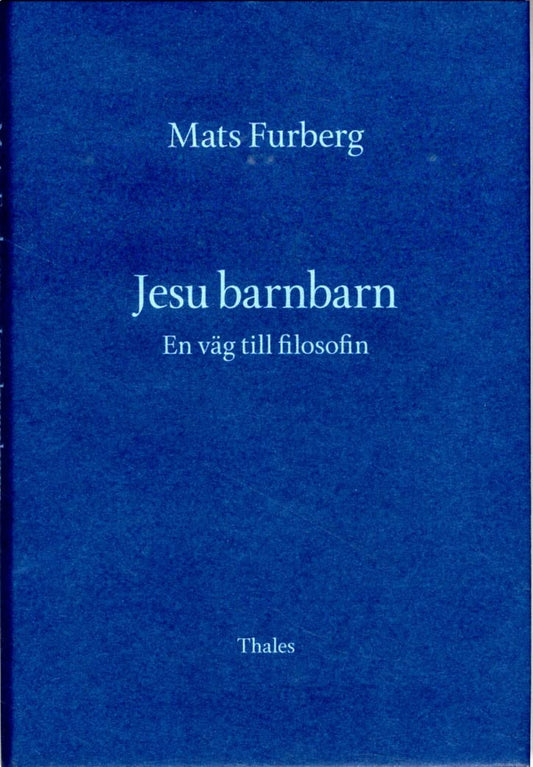 Furberg, Mats | Jesu barnbarn : en väg till filosofin : En väg till filosofin