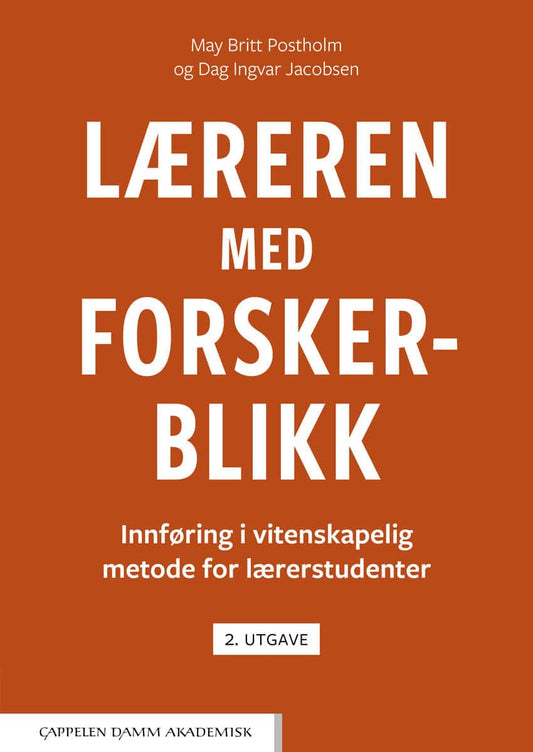 Postholm, May Britt | Jacobsen, Dag Ingvar | Læreren med forskerblikk : Innføring i vitenskapelig metode for lærerstudenter