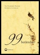 Lundblad, Katarina | Palmkron Ragnar, Åsa | 99 berättelser