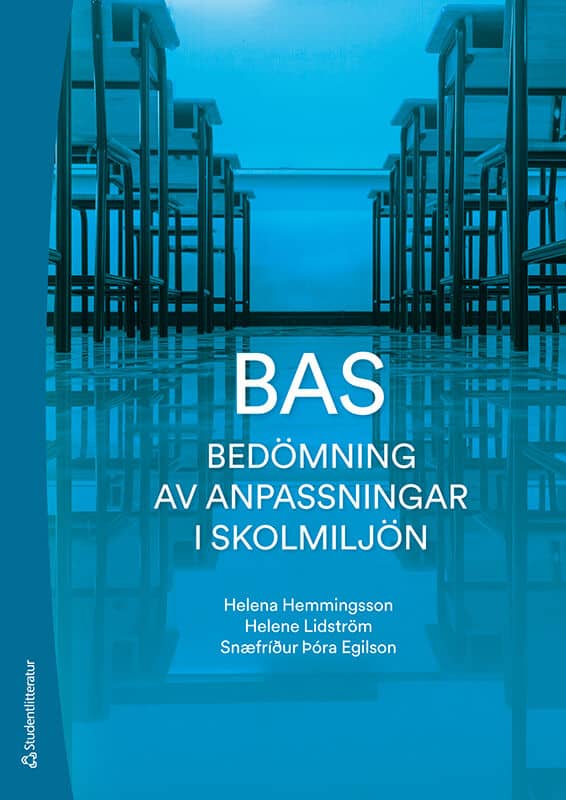 Hemmingsson, Helena | Egilson, Snæfrídur Thóra | Lidström, Helene | BAS Bedömning av anpassningar i skolmiljön