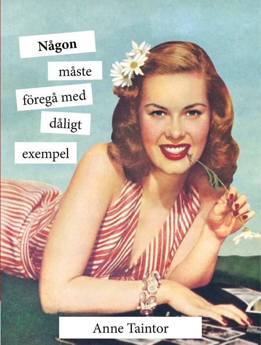 Taintor, Anne | Någon måste föregå med dåligt exempel