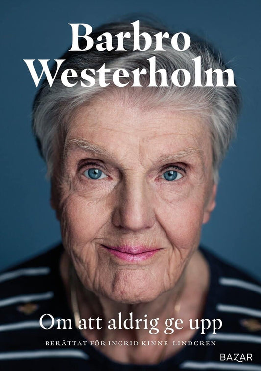 Westerholm, Barbro | Lindgren, Ingrid Kinne | Om att aldrig ge upp