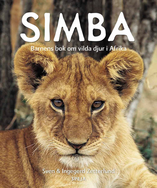 Zetterlund, Sven | Zetterlund, Ingegerd | Simba : Barnens bok om vilda djur i Afrika