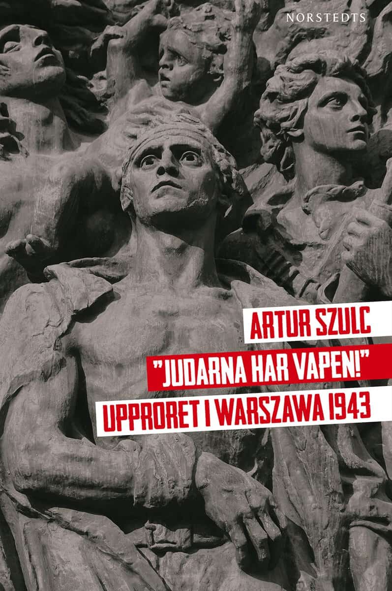 Szulc, Artur | 'Judarna har vapen!' : Upproret i Warszawa 1943