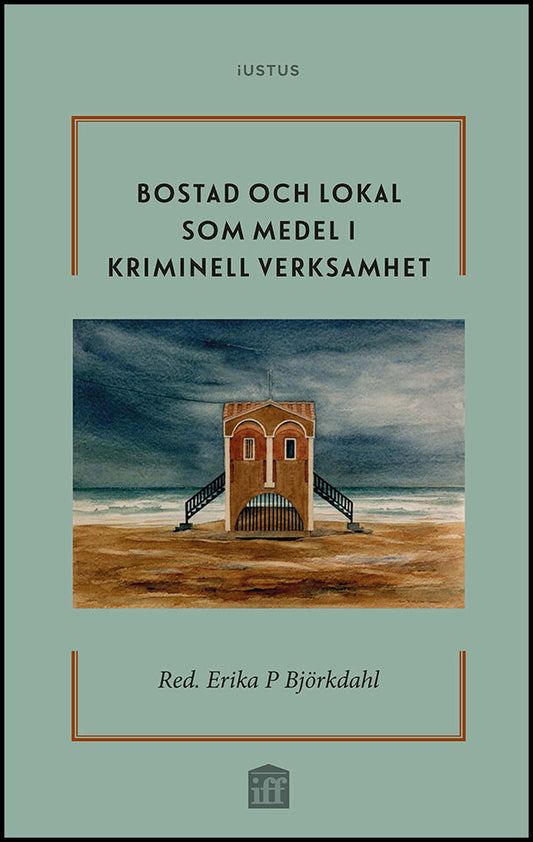 Björkdahl, Erika P. [red.] | Bostad och lokal som medel i kriminell verksamhet