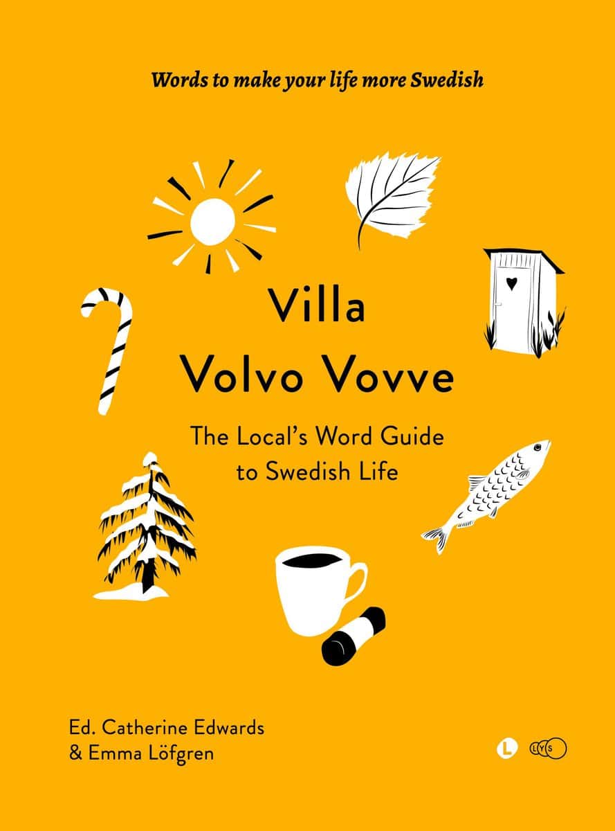 Edwards, Catherine | Löfgren, Emma | Villa Volvo Vovve : The Local's Word Guide to Swedish Life
