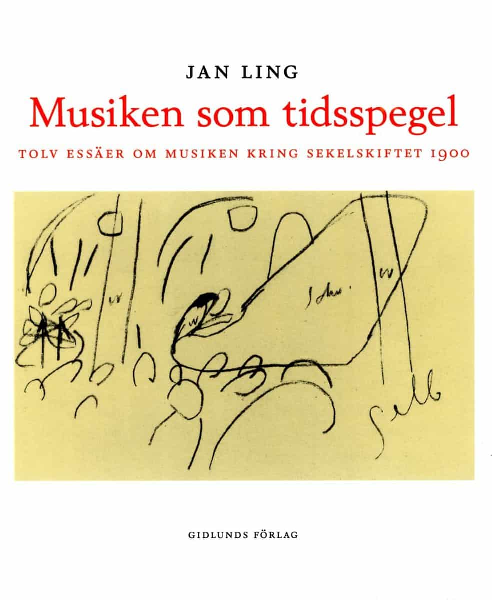 Ling, Jan | Musiken som tidsspegel : Tolv essäer om musiken kring sekelskiftet 1900