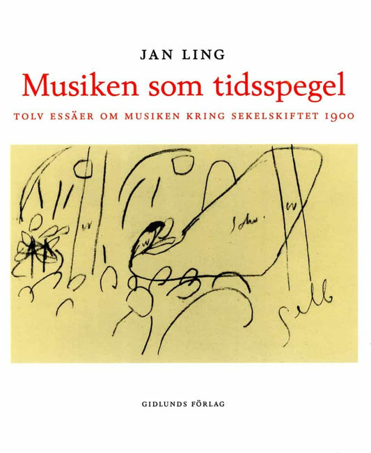 Ling, Jan | Musiken som tidsspegel : Tolv essäer om musiken kring sekelskiftet 1900