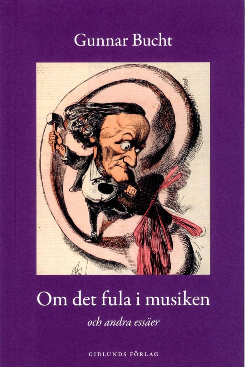 Bucht, Gunnar | Om det fula i musiken : Och andra essäer