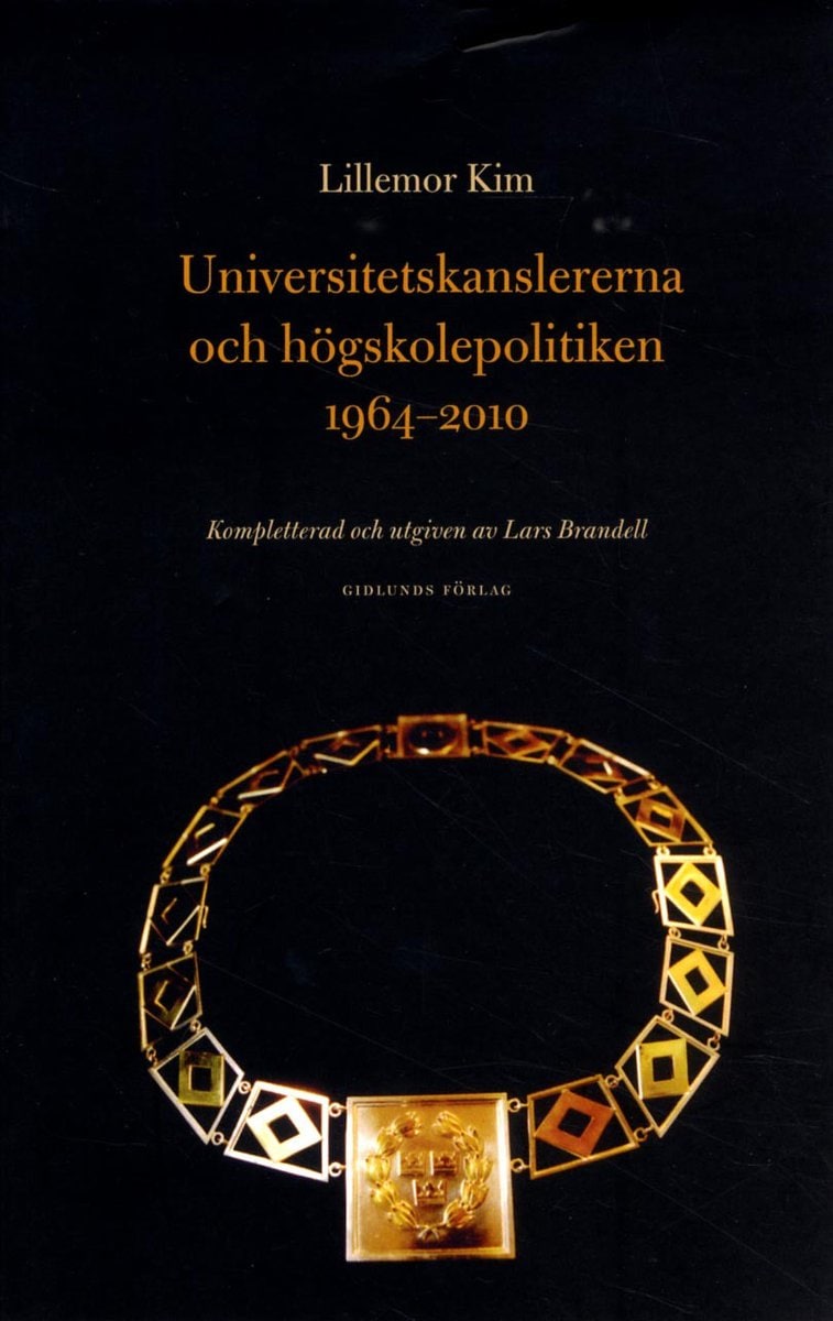 Kim, Lillemor | Brandell, Lars | Universitetskanslererna och högskolepolitiken 1964-2010